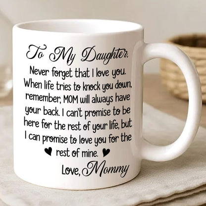 To My Daughter Never Forget That I Love You - Personalized Coffee Mug-Myprintsy
