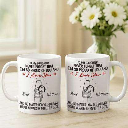 To My Daughter Never Forget That I'm So Proud Of You Mug - Personalized Coffee Mug - Gift For A Special Daughter-Myprintsy