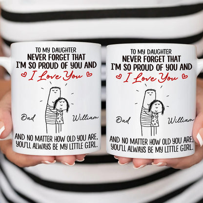 To My Daughter Never Forget That I'm So Proud Of You Mug - Personalized Coffee Mug - Gift For A Special Daughter-Myprintsy