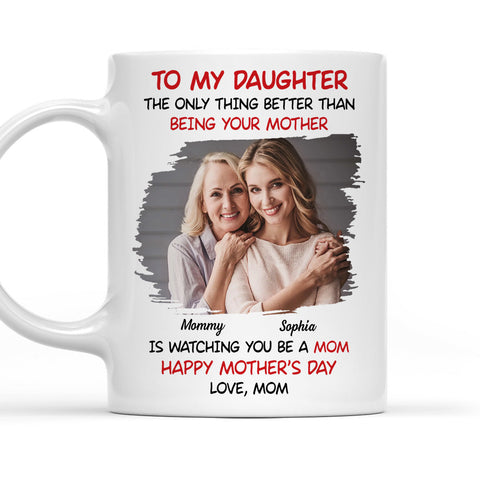 To My Daughter The Only Thing Better Than Being Your Mother Mug - Personalized Coffee Mug - Happy Mother's Day-Myprintsy