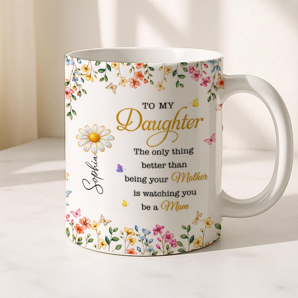 To My Daughter Watching You Be A Mom - Personalized Ceramic Mug-Myprintsy