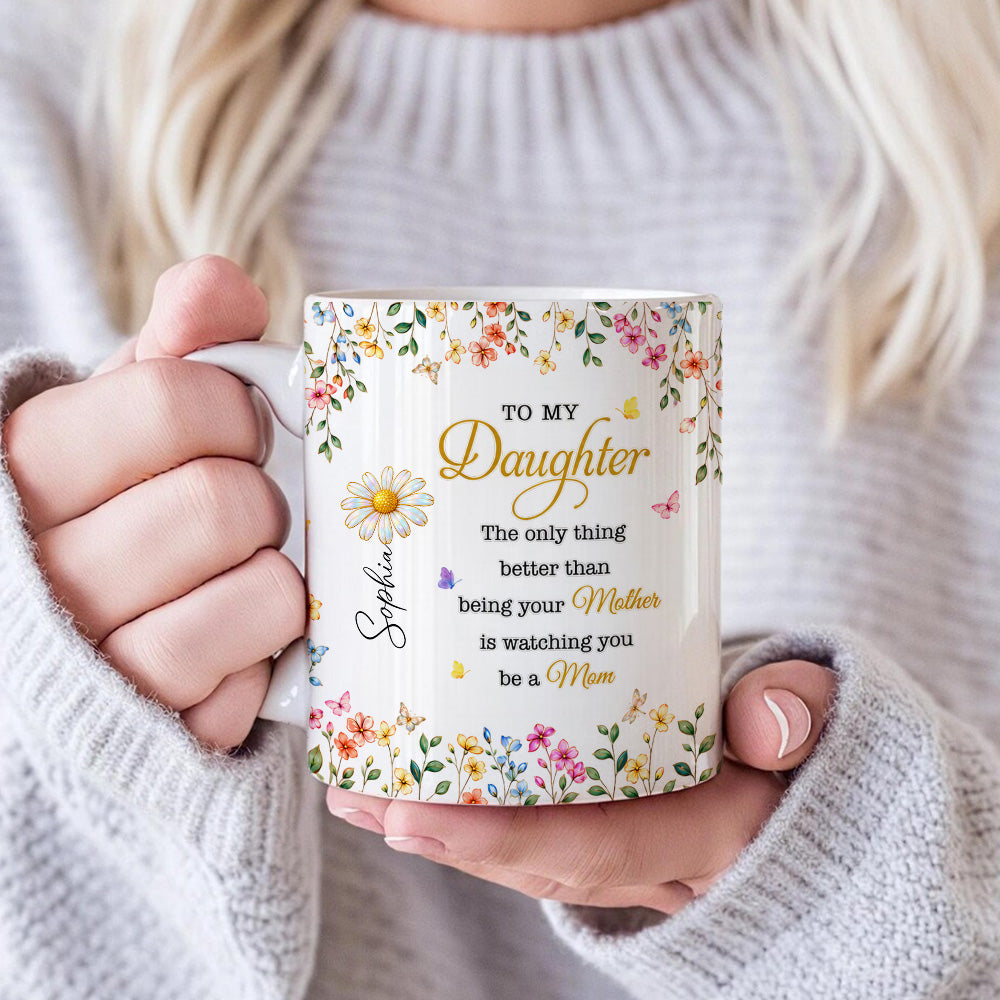 To My Daughter Watching You Be A Mom - Personalized Ceramic Mug-Myprintsy