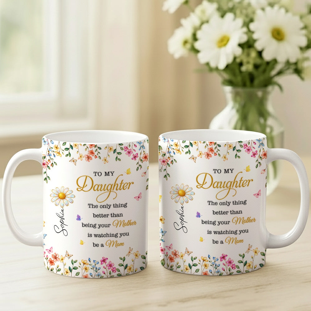 To My Daughter Watching You Be A Mom - Personalized Ceramic Mug-Myprintsy