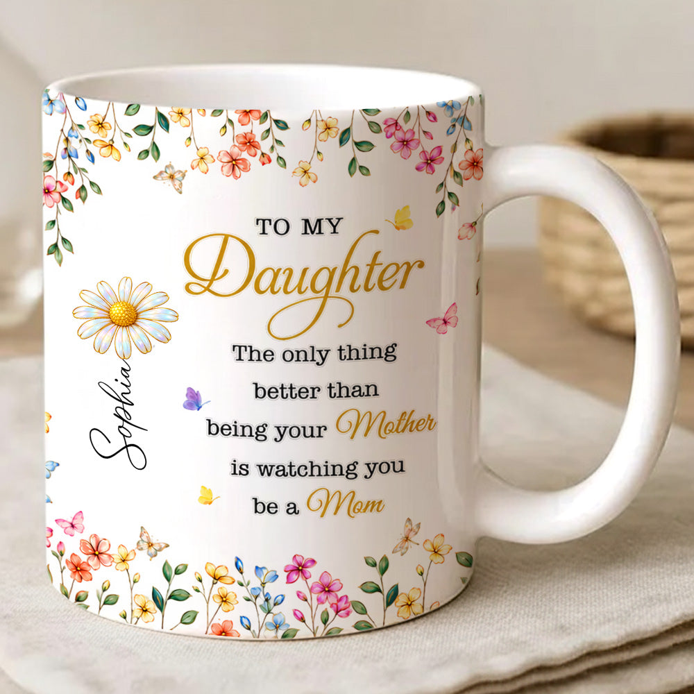 To My Daughter Watching You Be A Mom - Personalized Ceramic Mug-Myprintsy