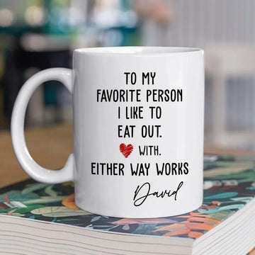 To My Favorite Person I Like To Eat Out - Personalized Coffee Mug-Myprintsy