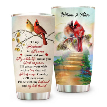 To My Husband In Heaven I’ll Be With My Husband, Personalized Memories In Heaven Tumbler, Memorial Cardinal Gift-Myprintsy