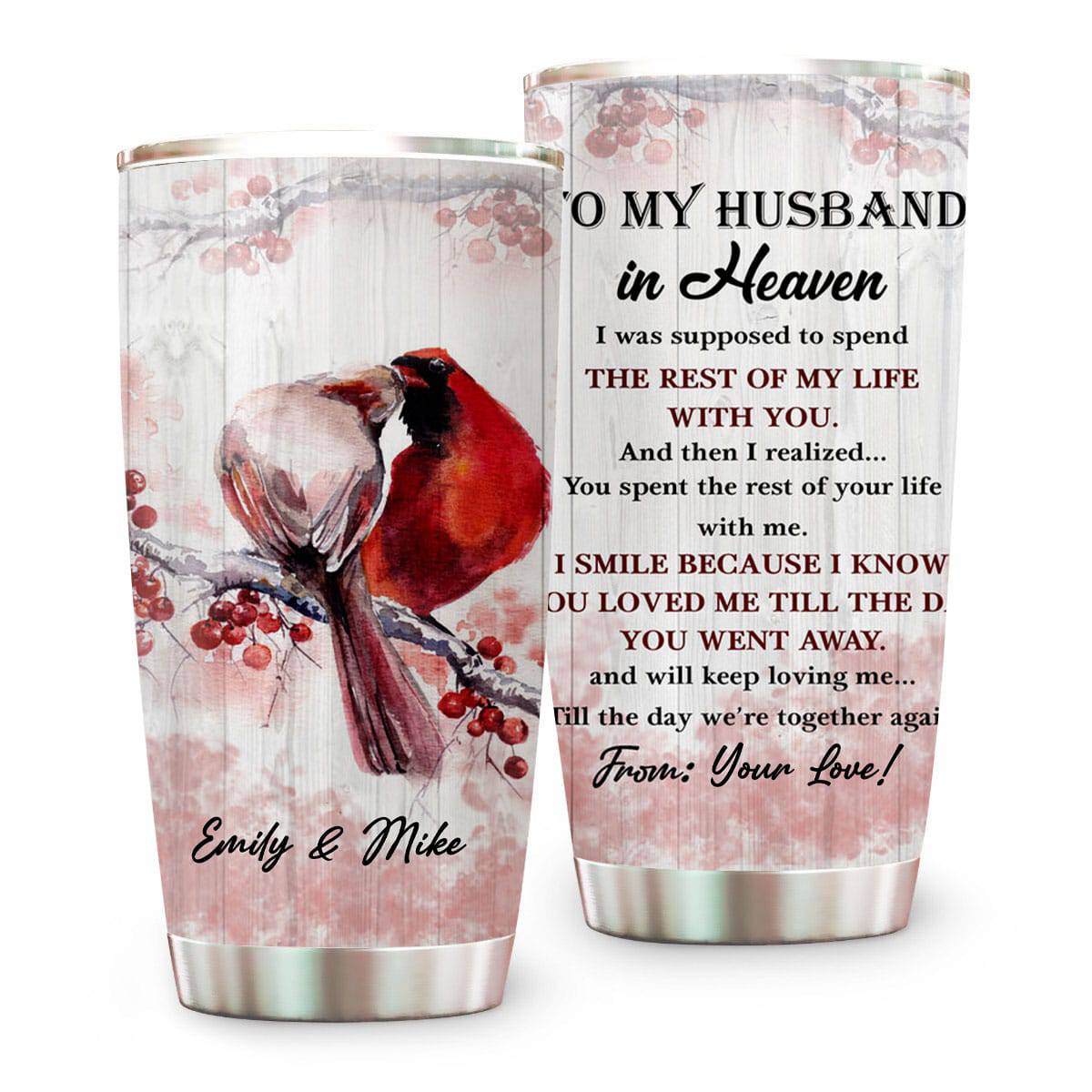 To My Husband In Heaven You Loved Me Till The Day You Went Away Tumbler Cup - Personalized Tumbler Cup-Myprintsy
