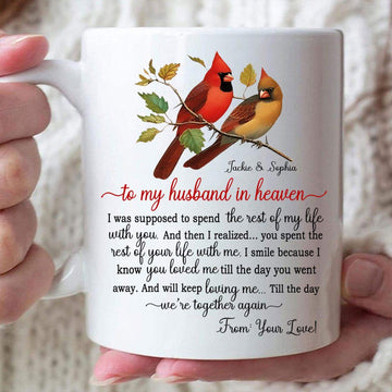 To My Husband In Heaven You Will Keep Loving Me Custom Mug - Personalized Coffee Mug - Gift For Couple-Myprintsy