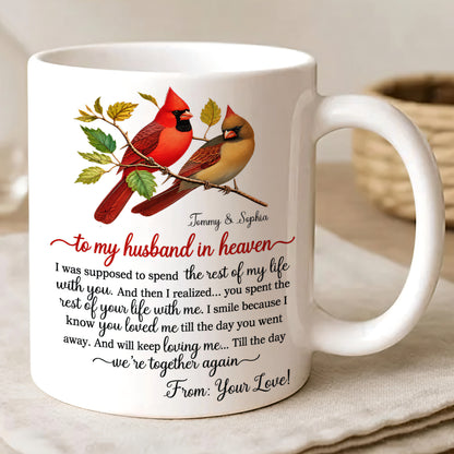 To My Husband In Heaven You Will Keep Loving Me Memorial Cardinal Mug - Personalized Coffee Mug - Gift For Couple-Myprintsy