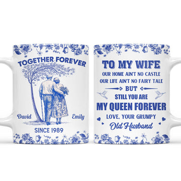 To My Wife You Are Still My Queen Forever Together Forever Mug - Personalized Coffee Mug-Myprintsy