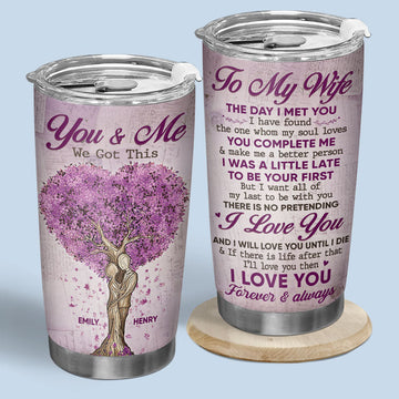 To Wife You & Me We Got This I Love You Forever Always Custom Tumbler - Personalized Tumbler For Couple Anniversary-Myprintsy