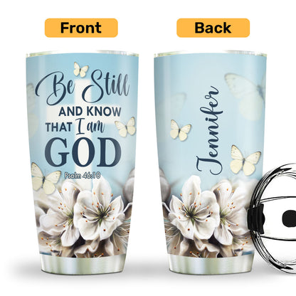 Be Still And Know That I Am God - Personalized Stainless Steel Tumbler