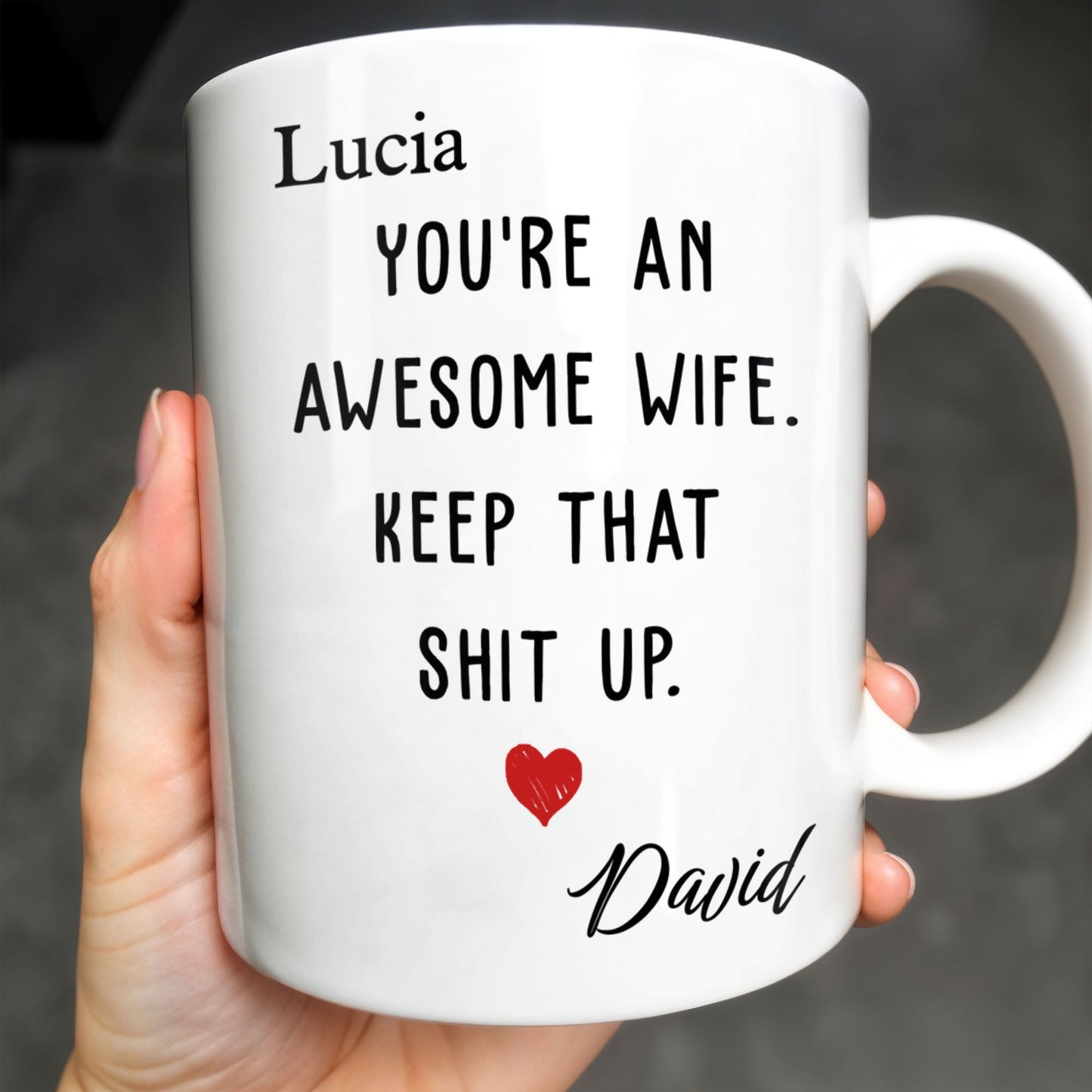 You're An Awesome Wife, Keep That Sh*t Up - Personalized Coffee Mug