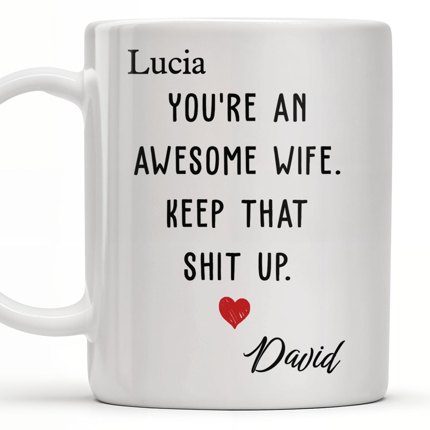 You're An Awesome Wife, Keep That Sh*t Up - Personalized Coffee Mug