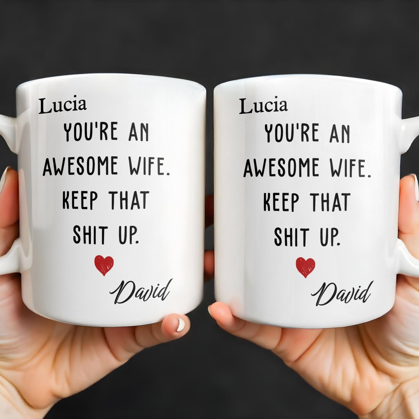 You're An Awesome Wife, Keep That Sh*t Up - Personalized Coffee Mug