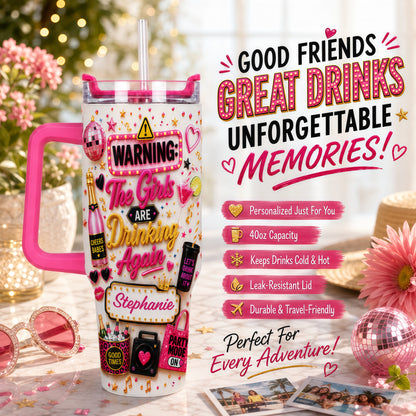Warning The Girls Are Drink Again - Personalized 40OZ Tumbler With Straw-Myprintsy