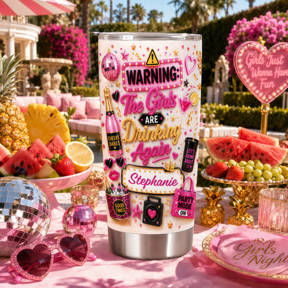 Warning The Girls Are Drink Again - Personalized Tumbler Cup-Myprintsy
