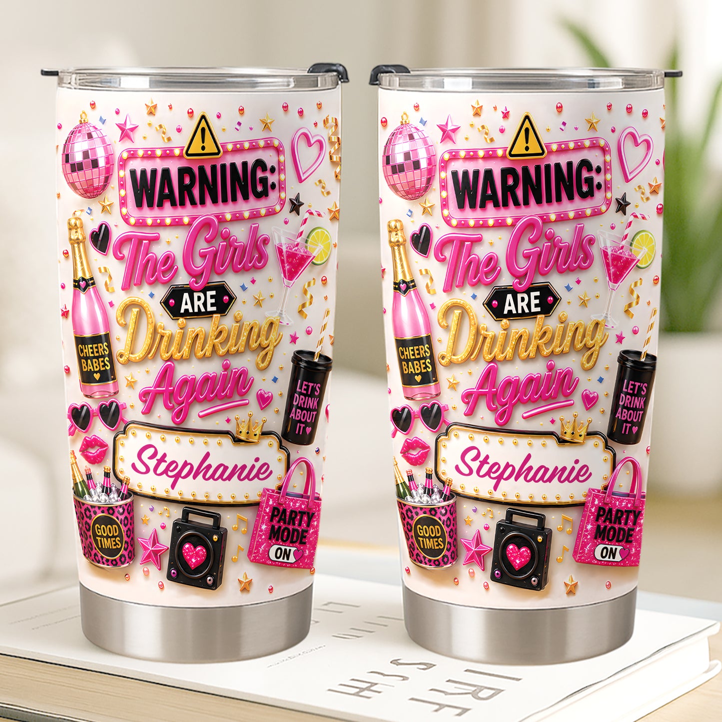 Warning The Girls Are Drink Again - Personalized Tumbler Cup-Myprintsy