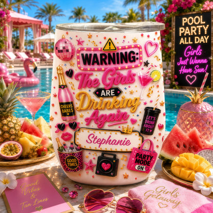 Warning The Girls Are Drink Again - Personalized Wine Tumbler-Myprintsy