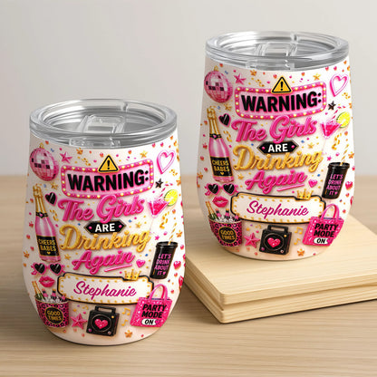 Warning The Girls Are Drink Again - Personalized Wine Tumbler-Myprintsy