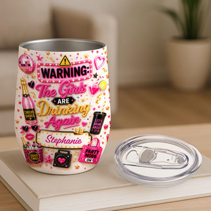 Warning The Girls Are Drink Again - Personalized Wine Tumbler-Myprintsy