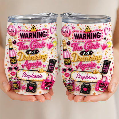 Warning The Girls Are Drink Again - Personalized Wine Tumbler-Myprintsy