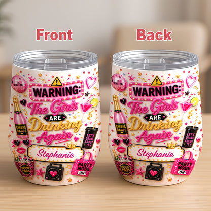 Warning The Girls Are Drink Again - Personalized Wine Tumbler-Myprintsy