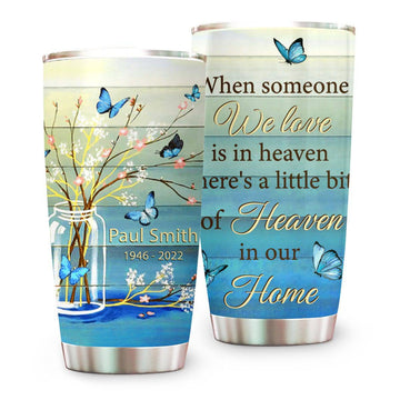 When Someone We Love Is In Heaven Butterfly Memorial Tumbler - Personalized Memorial Tumbler Cup-Myprintsy