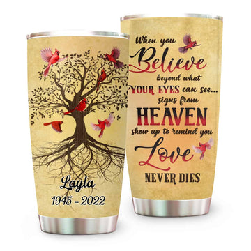 When You Believe Beyond What Your Eyes Can See Memorial Caridnal Birds Tumbler - Personalized Tumbler Cup-Myprintsy