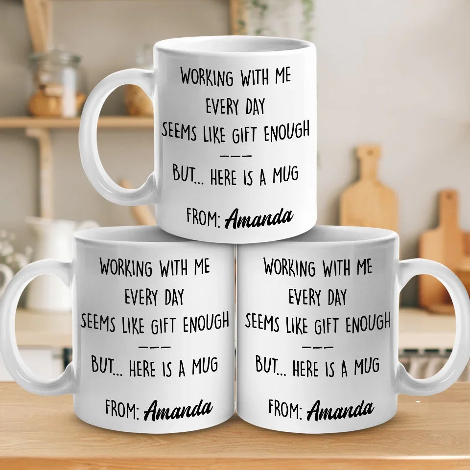 Working With Me Every Day - Personalized Ceramic Mug - Gift For Coworkers, Work Friends, Colleagues-Myprintsy