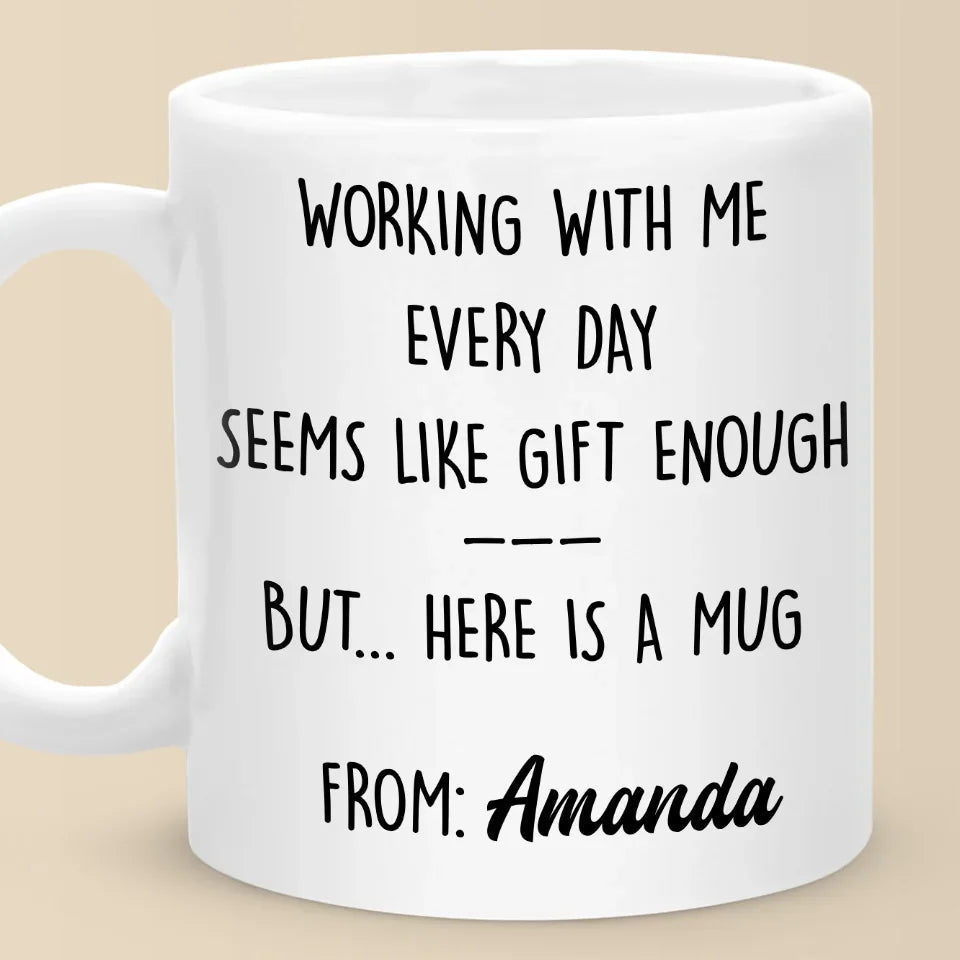 Working With Me Every Day - Personalized Ceramic Mug - Gift For Coworkers, Work Friends, Colleagues-Myprintsy