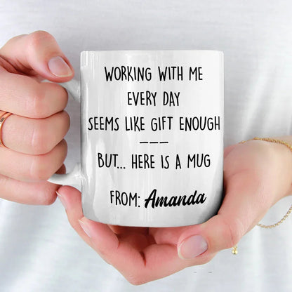 Working With Me Every Day - Personalized Ceramic Mug - Gift For Coworkers, Work Friends, Colleagues-Myprintsy