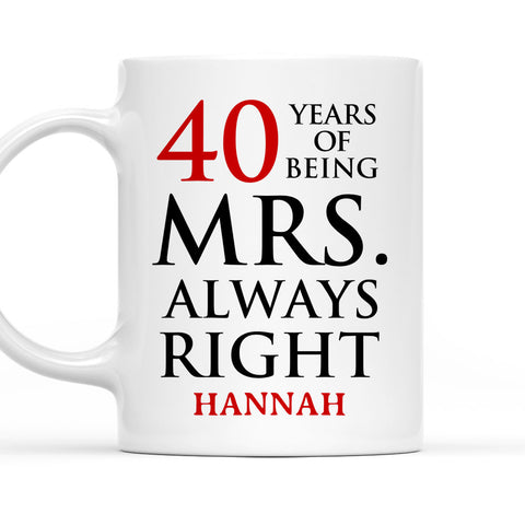 Years Of Being Mrs Always Right - Personalized Coffee Mug
