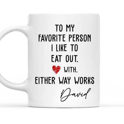 To My Favorite Person I Like To Eat Out - Personalized Coffee Mug