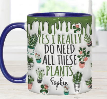 Yes I Do Need All These Plants - Personalized Accent Mug-Myprintsy