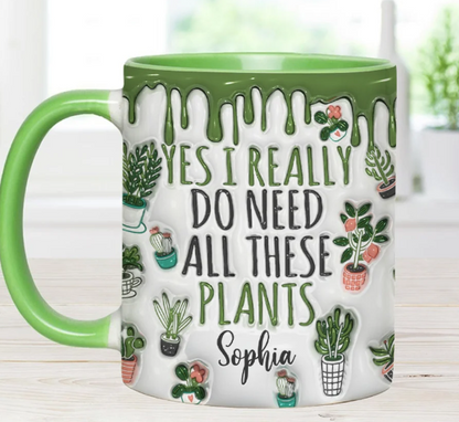 Yes I Do Need All These Plants - Personalized Accent Mug-Myprintsy