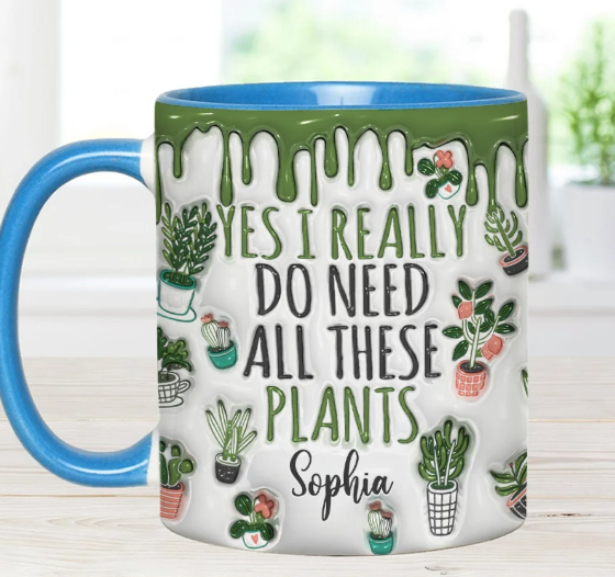 Yes I Do Need All These Plants - Personalized Accent Mug-Myprintsy