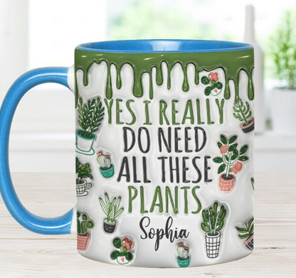 Yes I Do Need All These Plants - Personalized Accent Mug-Myprintsy