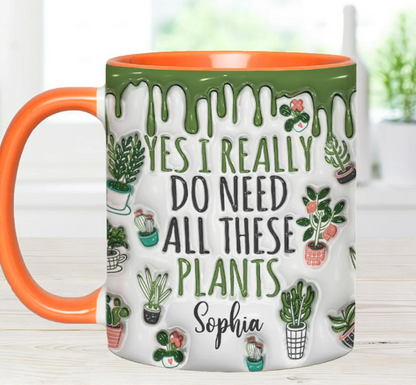 Yes I Do Need All These Plants - Personalized Accent Mug-Myprintsy