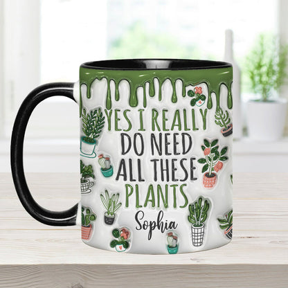 Yes I Do Need All These Plants - Personalized Accent Mug - Perfect Gift For Gardener Plant Lover-Myprintsy