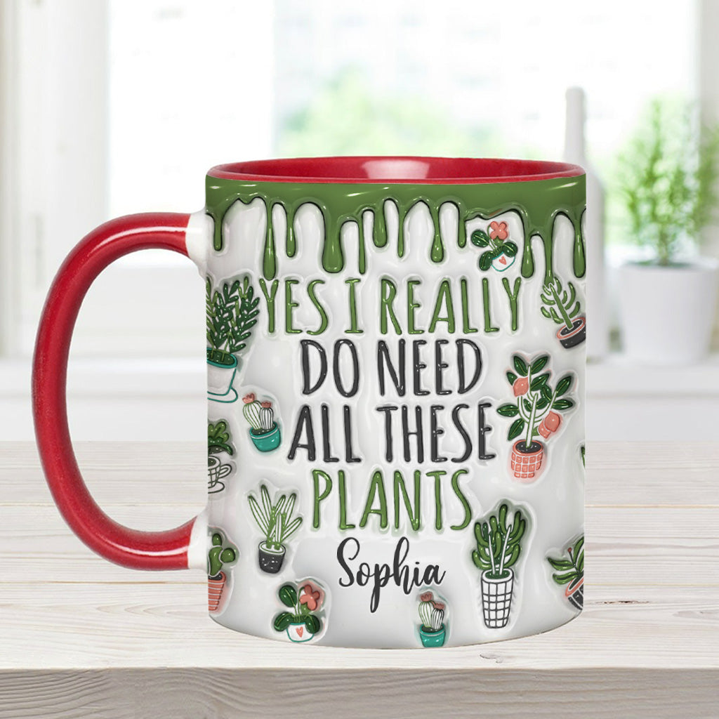 Yes I Do Need All These Plants - Personalized Accent Mug - Perfect Gift For Gardener Plant Lover-Myprintsy