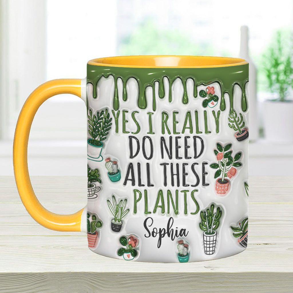 Yes I Do Need All These Plants - Personalized Accent Mug - Perfect Gift For Gardener Plant Lover-Myprintsy