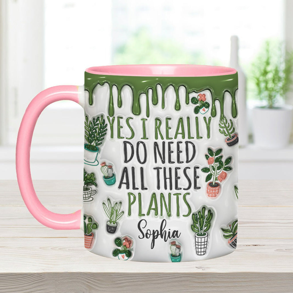 Yes I Do Need All These Plants - Personalized Accent Mug - Perfect Gift For Gardener Plant Lover-Myprintsy