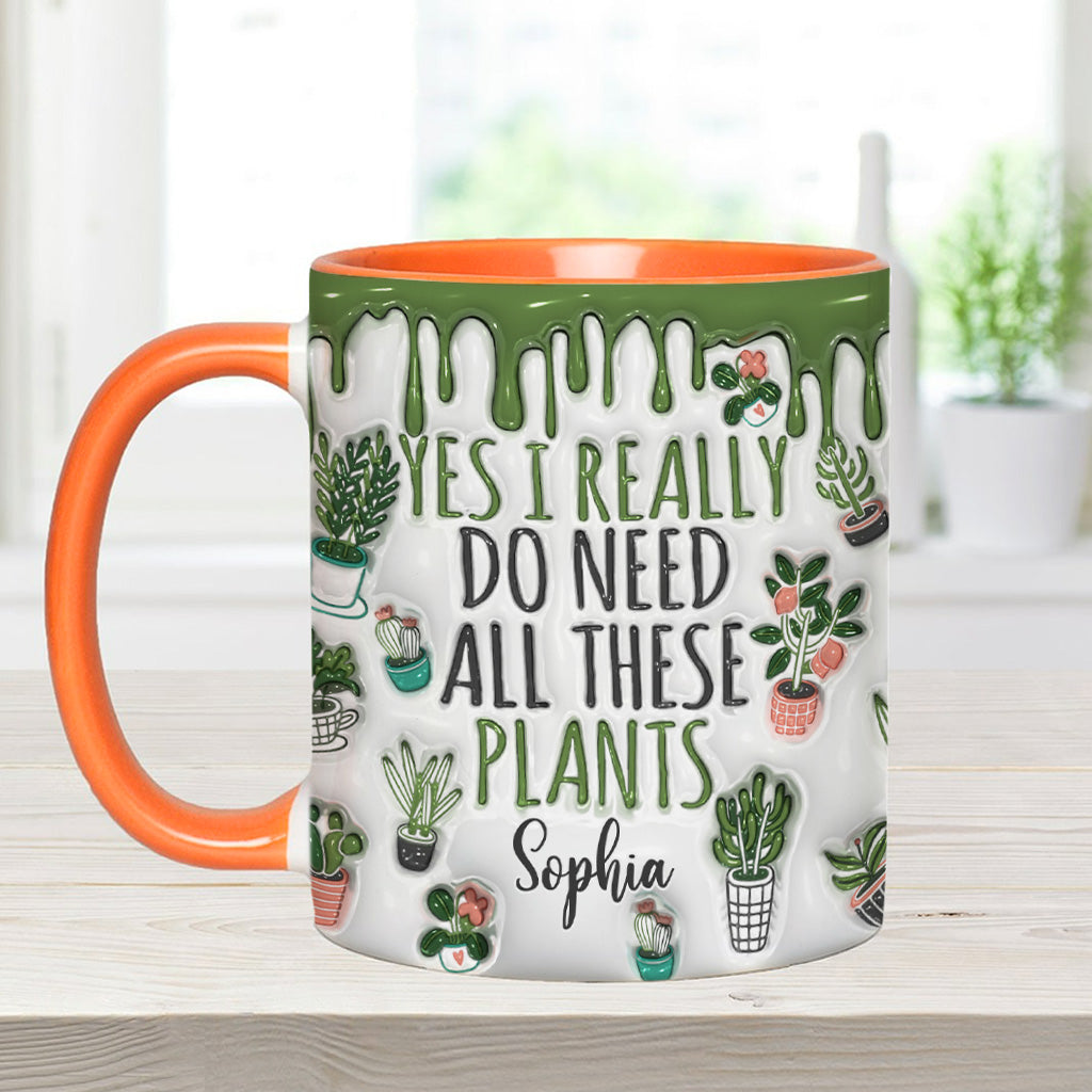Yes I Do Need All These Plants - Personalized Accent Mug - Perfect Gift For Gardener Plant Lover-Myprintsy