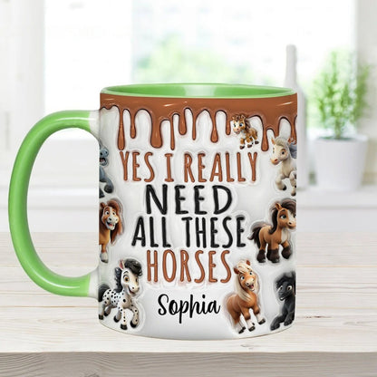 Yes I Really Need All These Horses - Personalized Horse Accent Mug-Myprintsy