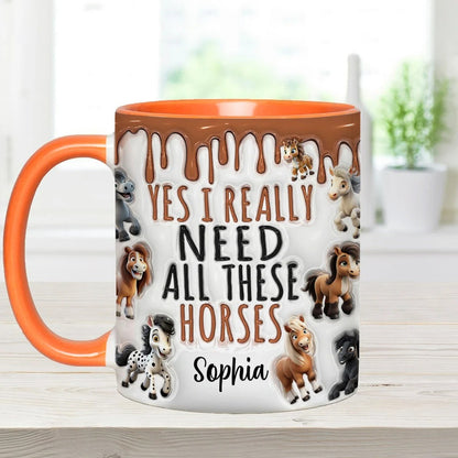 Yes I Really Need All These Horses - Personalized Horse Accent Mug-Myprintsy