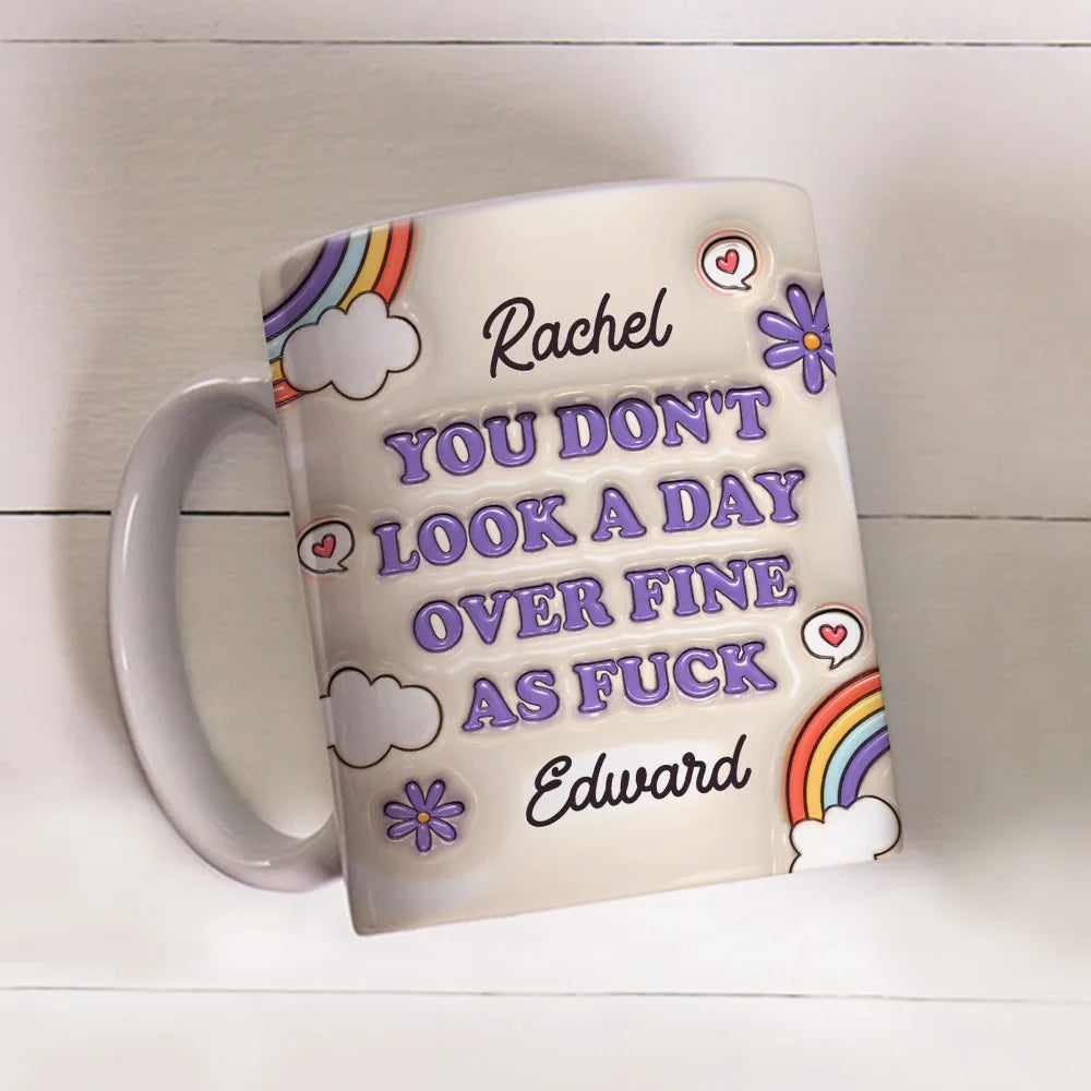 You Don't Look A Day Over Fine As F*ck - Personalized Coffee Mug-Myprintsy
