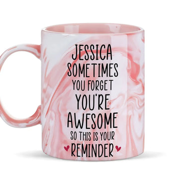 You Forget Youre Awesome So This Is Your Reminder - Personalized Mug-Myprintsy