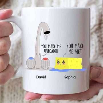 You Make Me Unloaded You Make Me Wet - Personalized Ceramic Funny Mug-Myprintsy