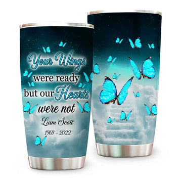 Your Wings Were Ready But Our Hearts Were Not, Personalized Memorial Butterfly Tumbler, Memories In Heaven-Myprintsy